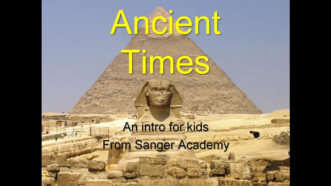 Ancient Times - an intro for kids - Sanger Academy