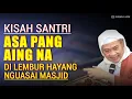 KISAH SANTRI ASA PANG AING NA TUKANG NYALAHKEN BATUR | CERAMAH ABUYA UCI