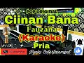 Download Lagu CIINAN BANA - FAUZANA (KARAOKE) Pop Minang || Nada Pria || B minor