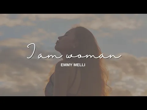 Download MP3 I am Woman - Emmy Meli ( Song Lyrics )
