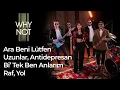Download Lagu Why Not – Ara Beni Lütfen, Uzunlar, Antidepresan, Bi Tek Ben Anlarım, Raf \u0026 Yol |CanavarSession 2025