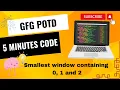 Smallest window containing 0 1 and 2 GFG POTD GeeksForGeeks Easy and Crisp Solution