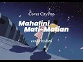 Lagu [CITYPOP] MAHALINI - MATI MATIAN (COVER CITYPOP)