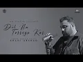 Download Lagu Shani Arshad | Dil Na Torreya Kar (Official Music Video)