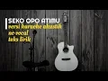 Download Lagu SEKO OPO ATIMU Pendhoza - Versi Karaoke Gitar Akustik - No Vocal Nada Cewek Cowok - Teks