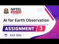 AI for Earth Observation Week 3 NPTEL ANSWERS NPTEL 2026