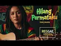 Lagu HILANG PERMATAKU - Yuni Shara | Cover Reggae Version