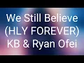 KB - We Still Believe (HLY FOREVER) ft. Ryan Ofei & One Church Music (Lyrics)