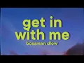BossMan Dlow - Get In With Me