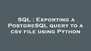 SQL Exporting a PostgreSQL query to a csv file using Python