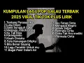 Lagu KUMPULAN LAGU POP GALAU TERBAIK 2025 VIRAL TIK TOK PLUS LIRIK || kumpulan lagu pop galau akustik