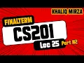CS201 Short Lecture 25 Part-2 Final Term Short Lectures Khaliq Mirza