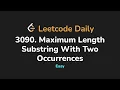 3090 Maximum Length Substring With Two Occurrences Leetcode Daily - Python