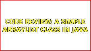 Code Review A simple ArrayList class in Java 3 Solutions