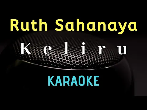 Download MP3 RUTH SAHANAYA - Keliru ( Karaoke ) - Tanpa vocal