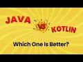 Java or Kotlin for App Development - Which One Is Better