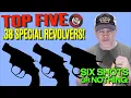 TOP FIVE 38 Special Revolvers