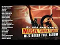 Download Lagu WIZZ BAKER FULL ALBUM TERBARU | SU ADA PAR GANTI (2024)