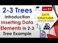 L51 2-3 Trees Introduction Inserting Data Elements in 2-3 Tree Example Data Structures Lectures