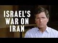 Tucker Carlson Responds to Israel s War on Iran