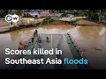 Rising death toll from torrential rains in Southeast Asia | DW News