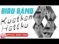 Download Lagu Biru Band - Kuatkan Hatiku [Official Music Video HD]