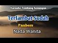 Download Lagu TERLAMBAT SUDAH - Panbers | Karaoke Nada Wanita | Lirik