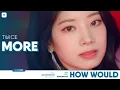 Download Lagu How would TWICE sing 'MORE' (KDA) || Line Distribution || Collab with SSKD