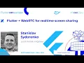 Flutter with WebRTC for real-time screen sharing - Stanislav Sydorenko Fluttercon EU 2025
