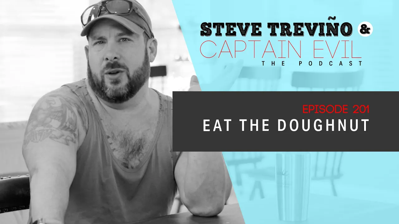 Episode 201 - Eat the Doughnut - Steve Treviño & Captain Evil: The Podcast