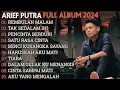 ARIEF PUTRA FULL ALBUM TERBARU 2024 | REMBULAN MALAM🎵TAK SEDALAM INI🎵| TERPOPULER TANPA IKLAN