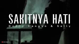 Download Sakitnya Hati - Dodhy Kangen \u0026 Selly  (LYRICS) MP3