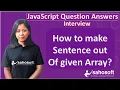 how to make sentence out of a given Array in JavaScript JavaScript interview Questions