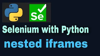 Selenium with Python Tutorial - 32 nested iframes