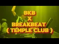 Lagu BREAKBEAT | BKB VIRAL TEMPLE CLUB LIVESET DJ STEVE MA