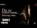 Download Lagu Dil Ki Purani Sadak - Sadak 2| Full Song | KK | Vijay Vijawatt | Samidh - Urvi