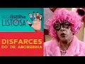 Disfarces do Dr. Abobrinha | Lista Listilha Listosa