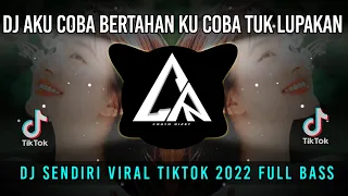 Download DJ Aku Coba Bertahan Ku Coba Tuk Lupakan || DJ Sendiri Viral Tiktok 2022 Full Bass MP3