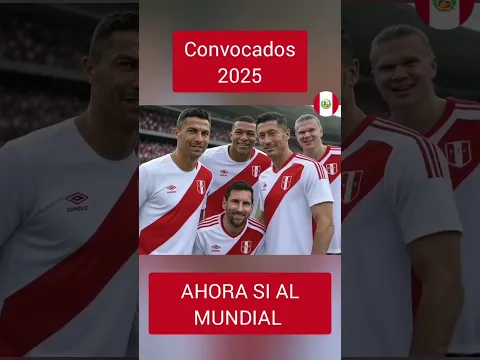 Perú convoca a Messi Ronaldo Haaland Mbappe y Lewandowski para el 2025 Eliminatorias ya al Mundial