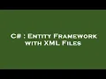 C Entity Framework with XML Files
