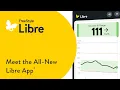 Meet the All-New Libre App
