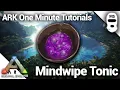 HOW TO MAKE A MINDWIPE TONIC Ark Survival Evolved One Minute Tutorials