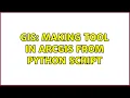 GIS Making tool in ArcGIS from Python script