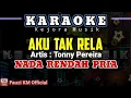 Download Lagu Tonny Pereira-AKU TAK RELA [Karaoke//Lirik] NADA RENDAH PRIA