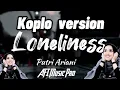 Loneliness Putri Ariani KOPLO Version Viral - Lagu putri Ariani Terbaru 2023