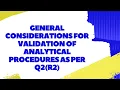 General Considerations For Validation Of Analytical Procedures As Per ICH Guideline Q2 R2