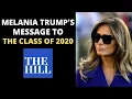 Melania Trump s message to the class of 2020