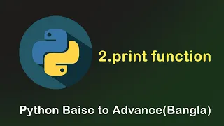 2 print function Python basic to advance Bangla tutorial Naimul Amin