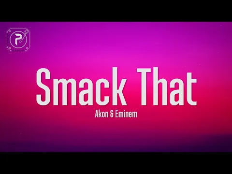 Download MP3 Akon - Smack That (Lyrics) ft. Eminem