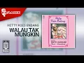 Download Lagu Hetty Koes Endang - Walau Tak Mungkin (Official Karaoke Video)